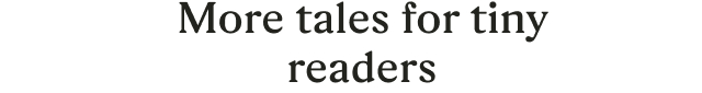 Tales for tiny readers