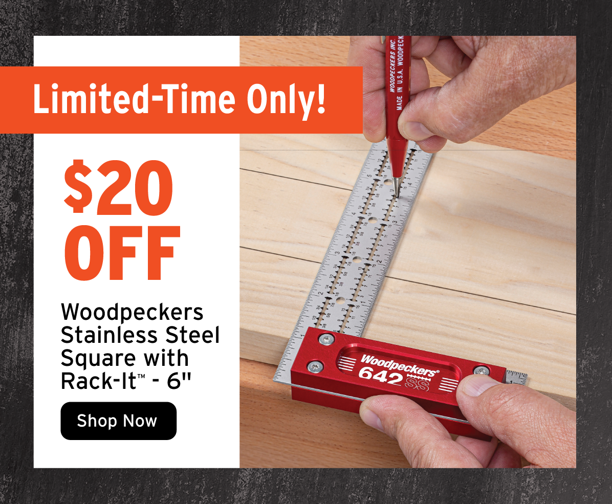 $20 Off Woodpeckers Stainless Steel Square with Rack-It