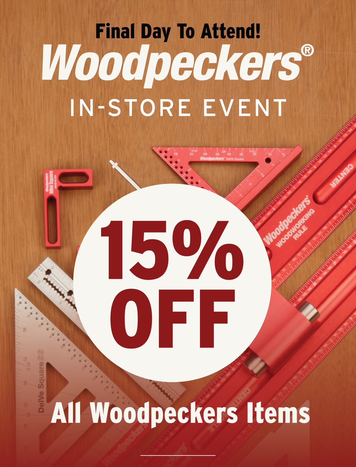 Woodpeckers 2 Day Event! September 12 - 13 - In-Store Only!
