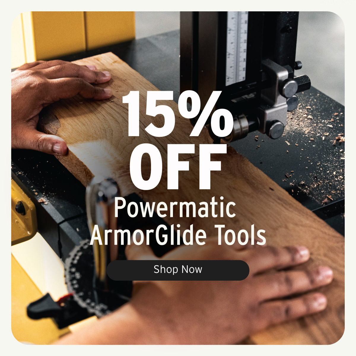 15% Off Powermatic ArmorGlide Tools