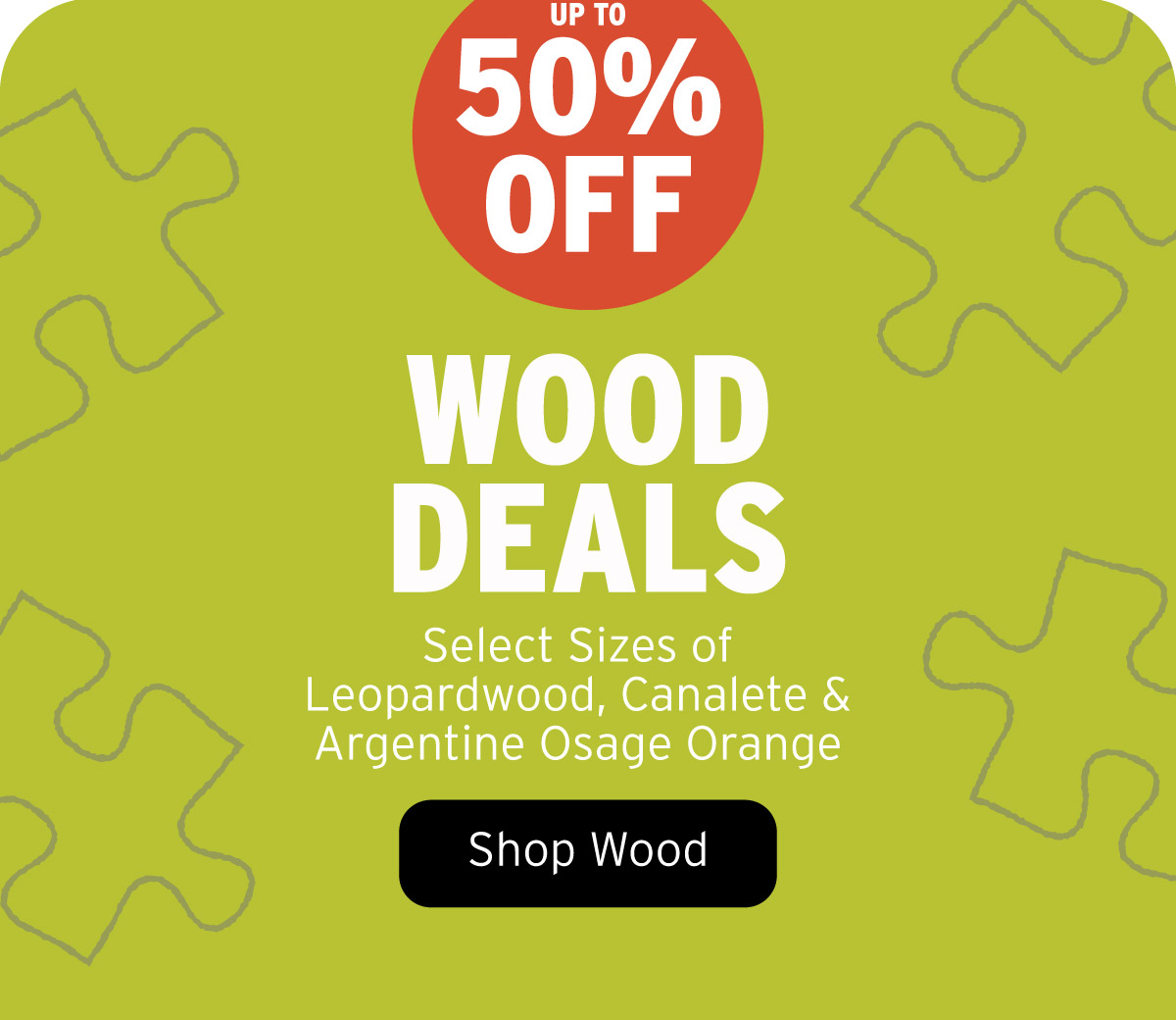Up To 50% Off Wood Deals