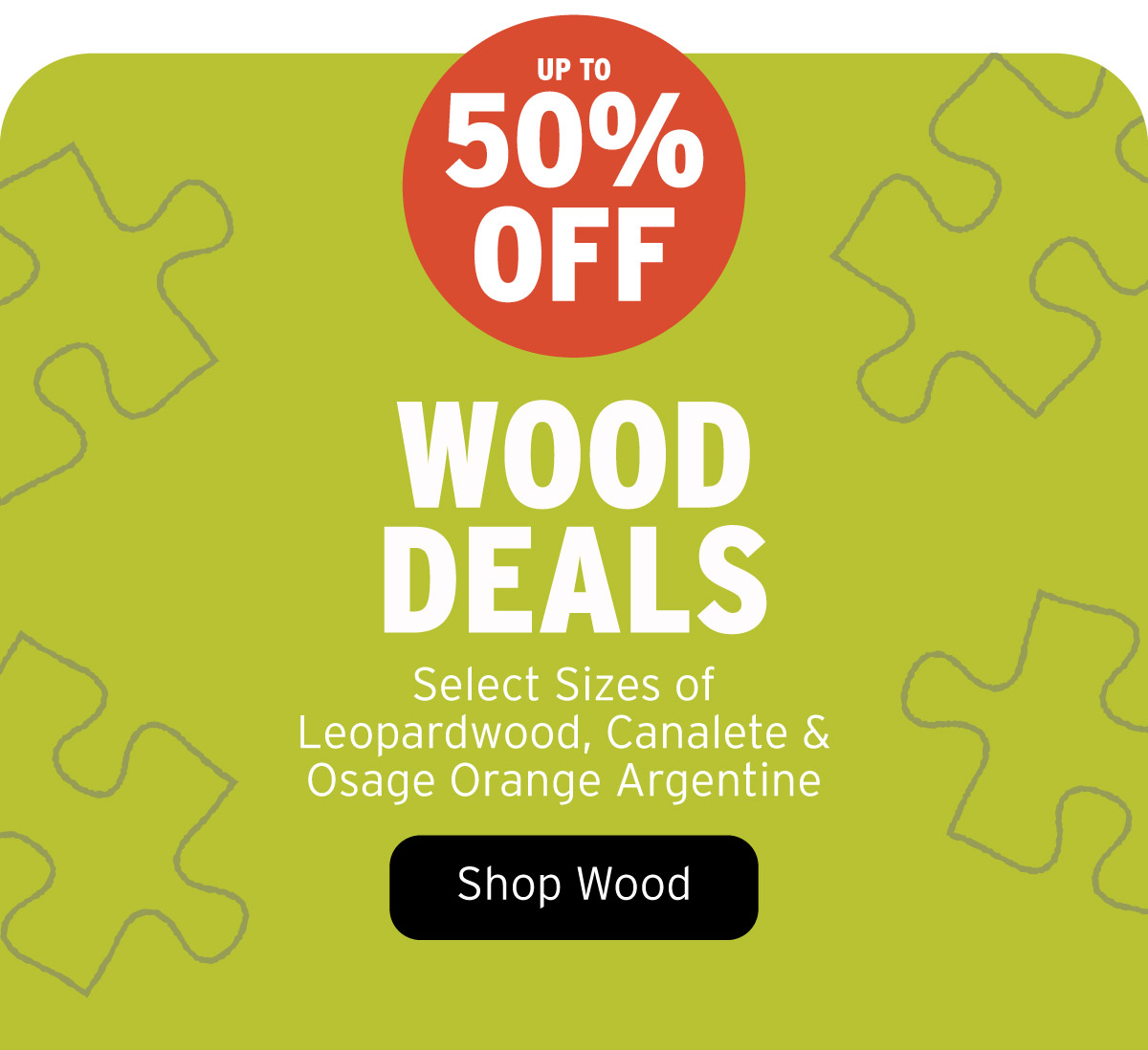 Up To 50% Off Wood Deals