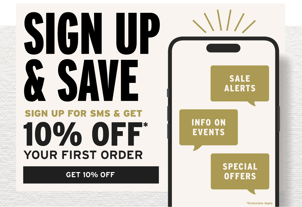 Sign Up For SMS & Get 10% Off
