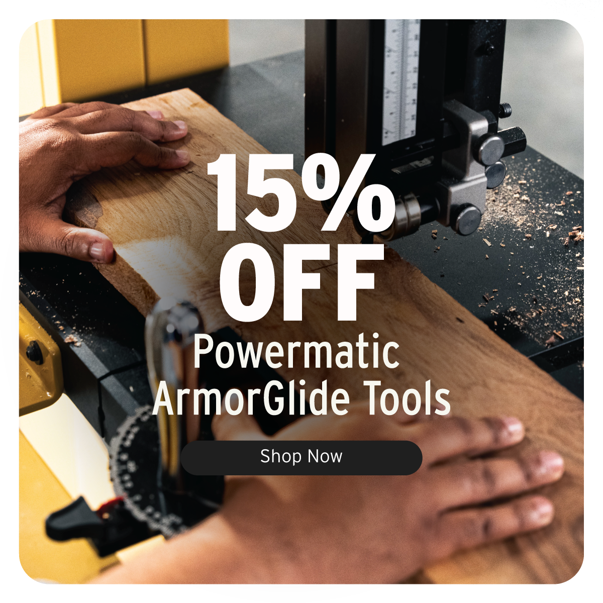 15% Off Powermatic ArmorGlide Tools