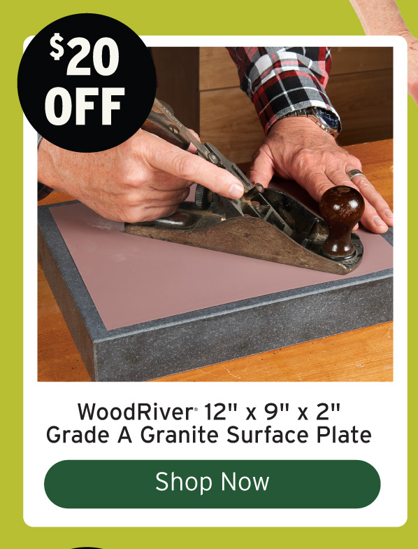 $20 Off WoodRiver Granite Surface Plate