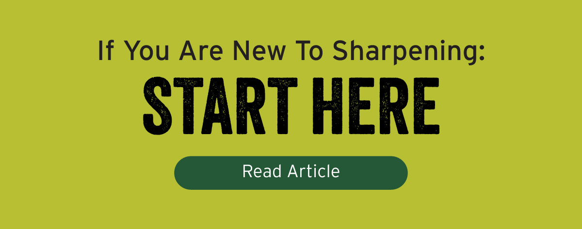 If You Are New To Sharpening Start Here - Read Article