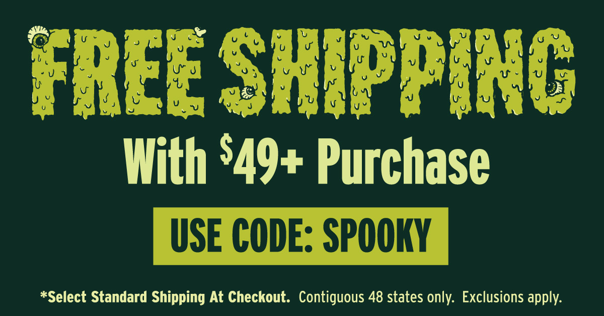 Free Shipping With $49 Purchase Use Code: SPOOKY