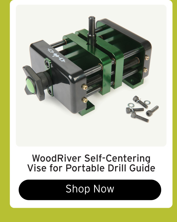 New WoodRiver Self-Centering Vise for Drill Guide