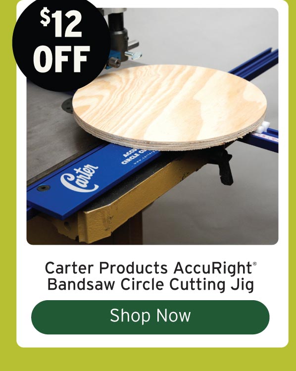 $12 Off Carter Products AccuRight Bandsaw Circle Cutting Jig