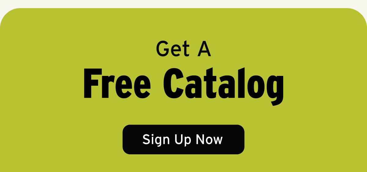 Sign Up For A Free Catalog