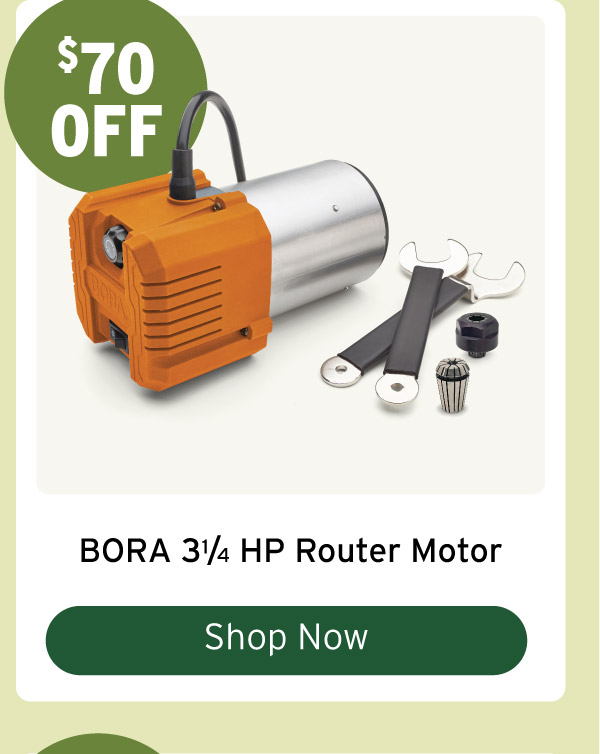 $70 Off Bora Router Motor - 3-1/4 HP