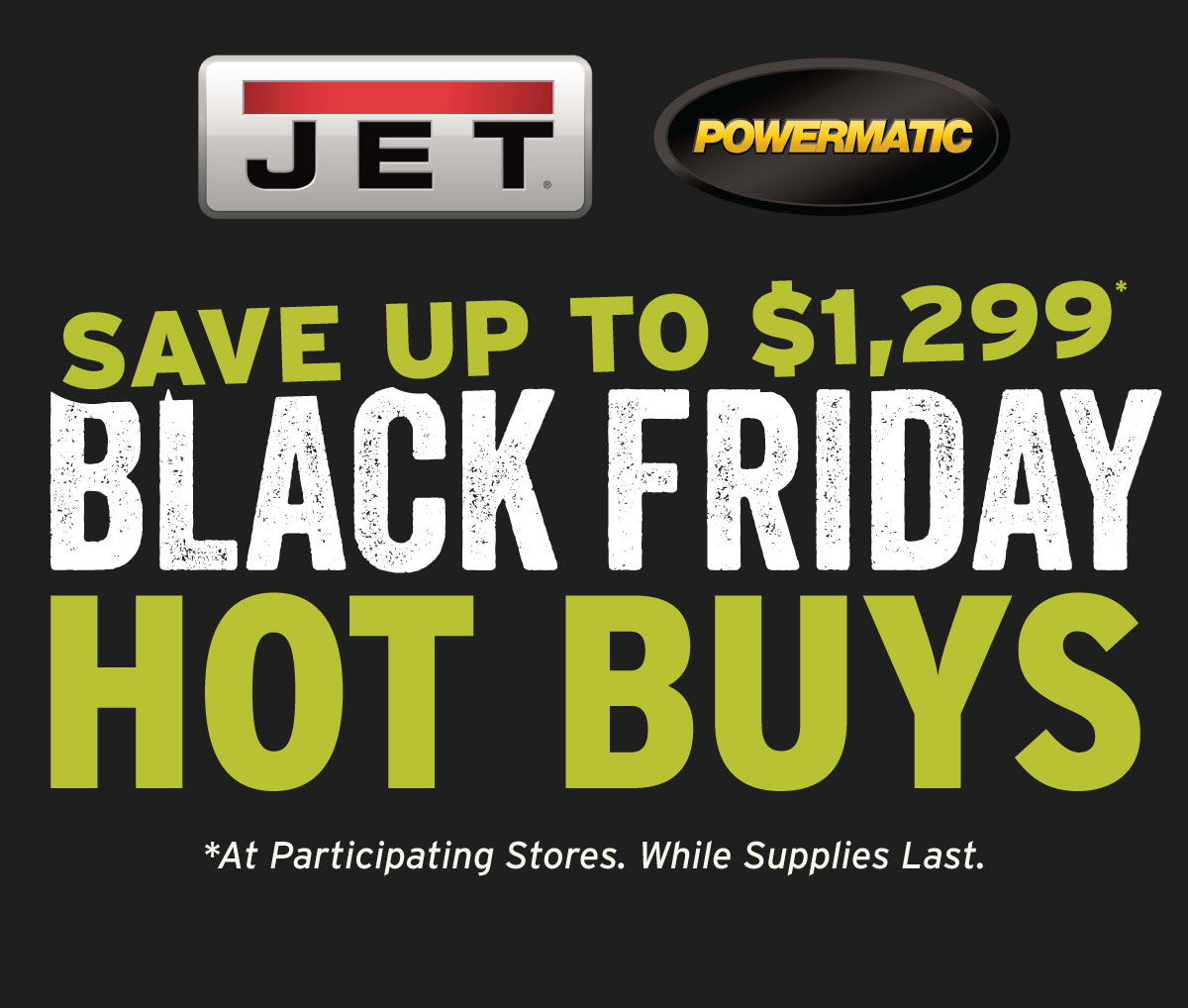 Black Friday Hot Buys Are Here! Save Up To $1,299!
