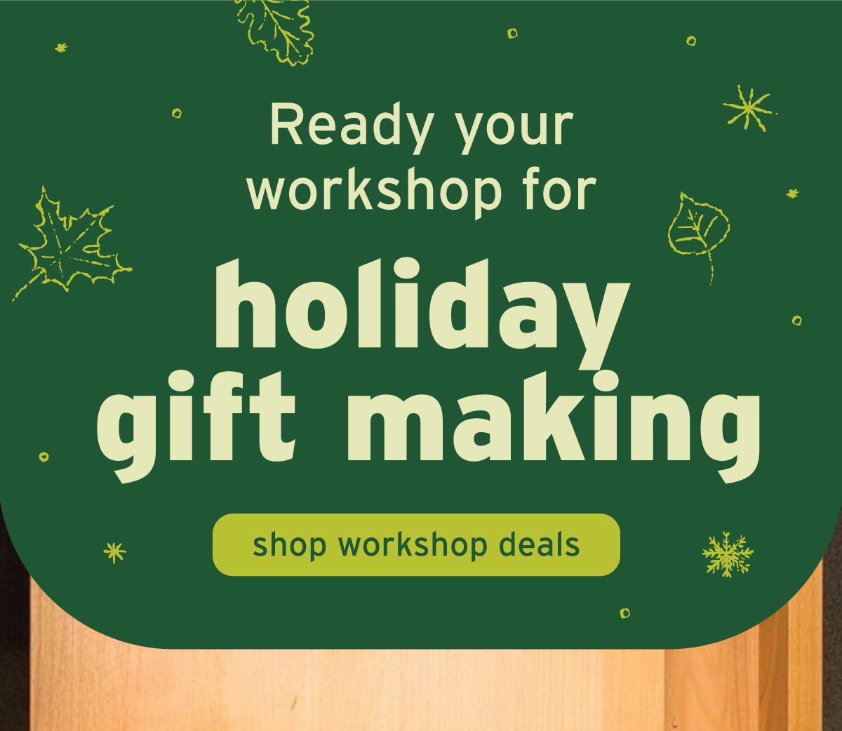 Ready your workshop for holiday gift-making