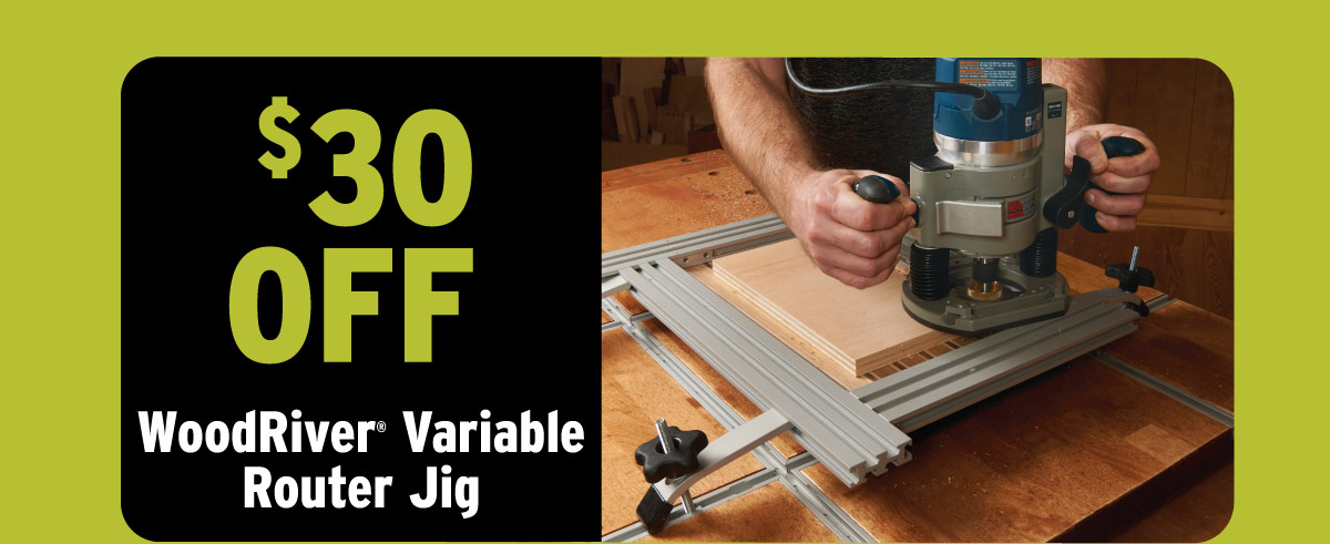 $30 Off WoodRiver Variable Router Jig
