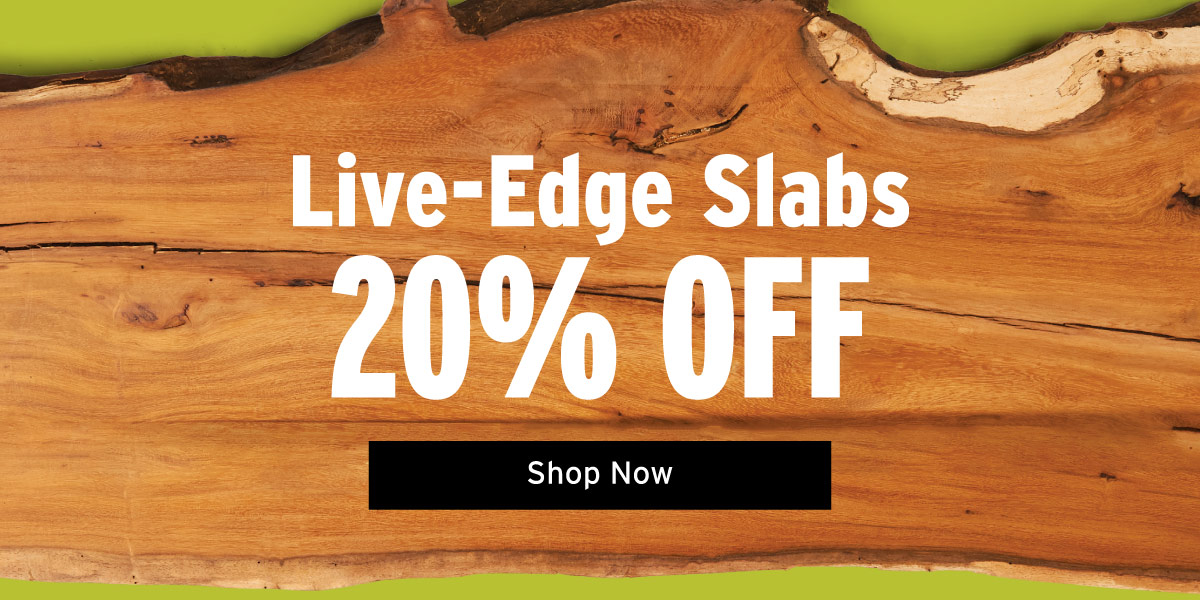 20% Off Live Edge Slabs