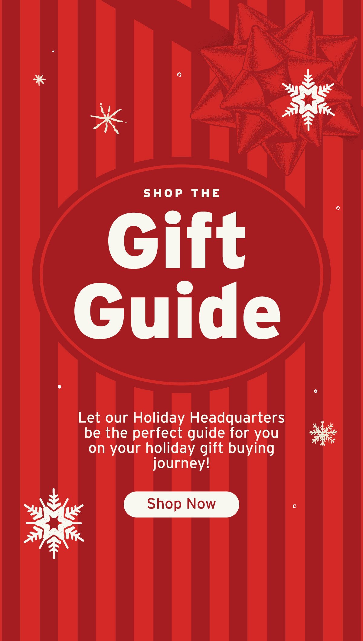 Shop the Gift Guide - Visit Our Holiday HQ