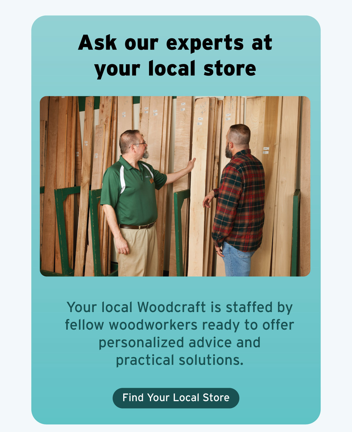 Ask Our Experts At Your Local Store