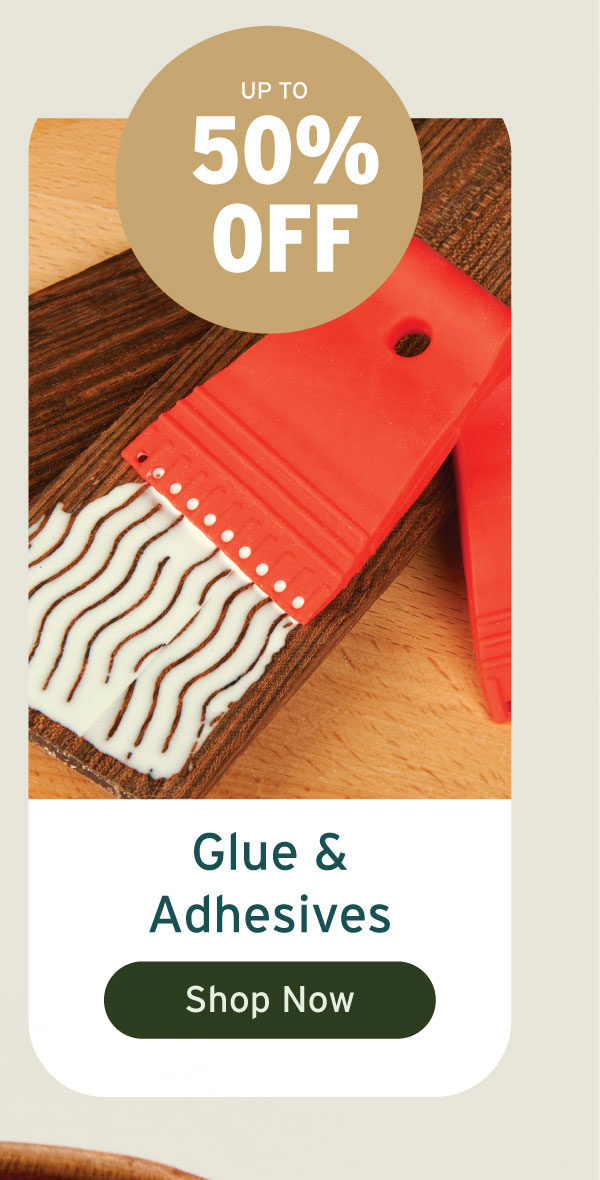 Up To 50% Off Glue & Adhesives