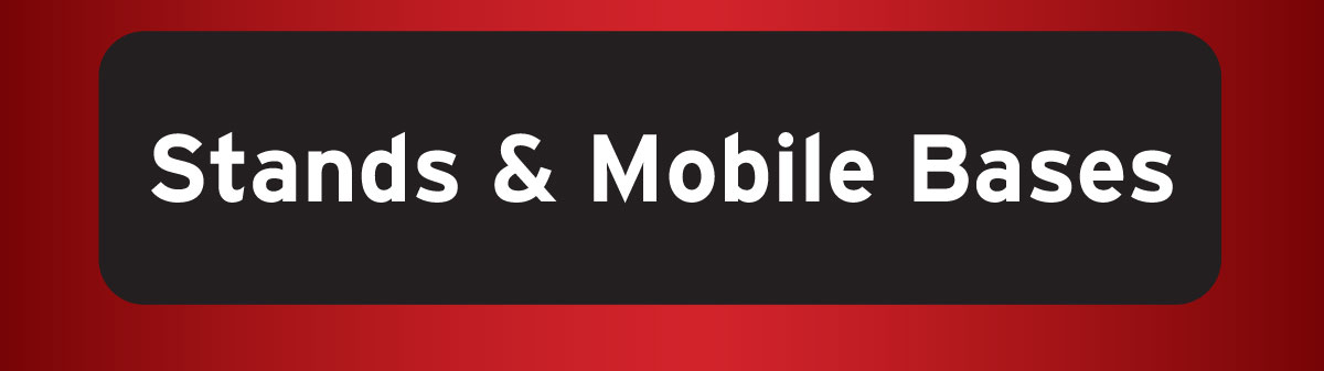 Stands & Mobile Bases