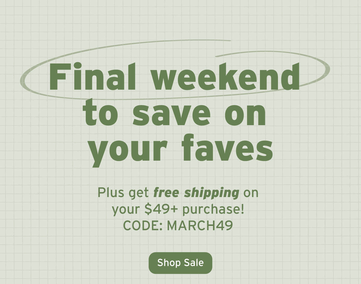 Final weekend to save on your faves