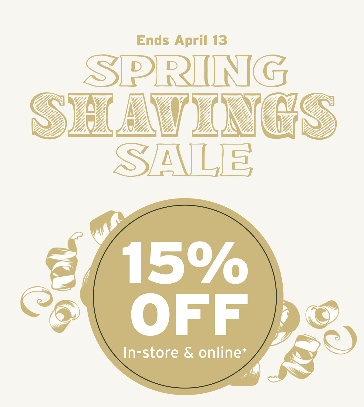 Spring Shavings Sale - 15% Off In-Store & Online