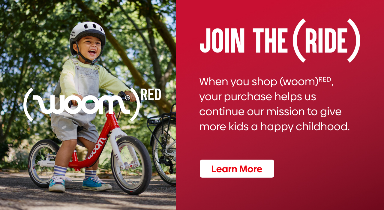 When you shop (woom)RED, your purchase helps us continue on our mission to give more kids a happy childhood.