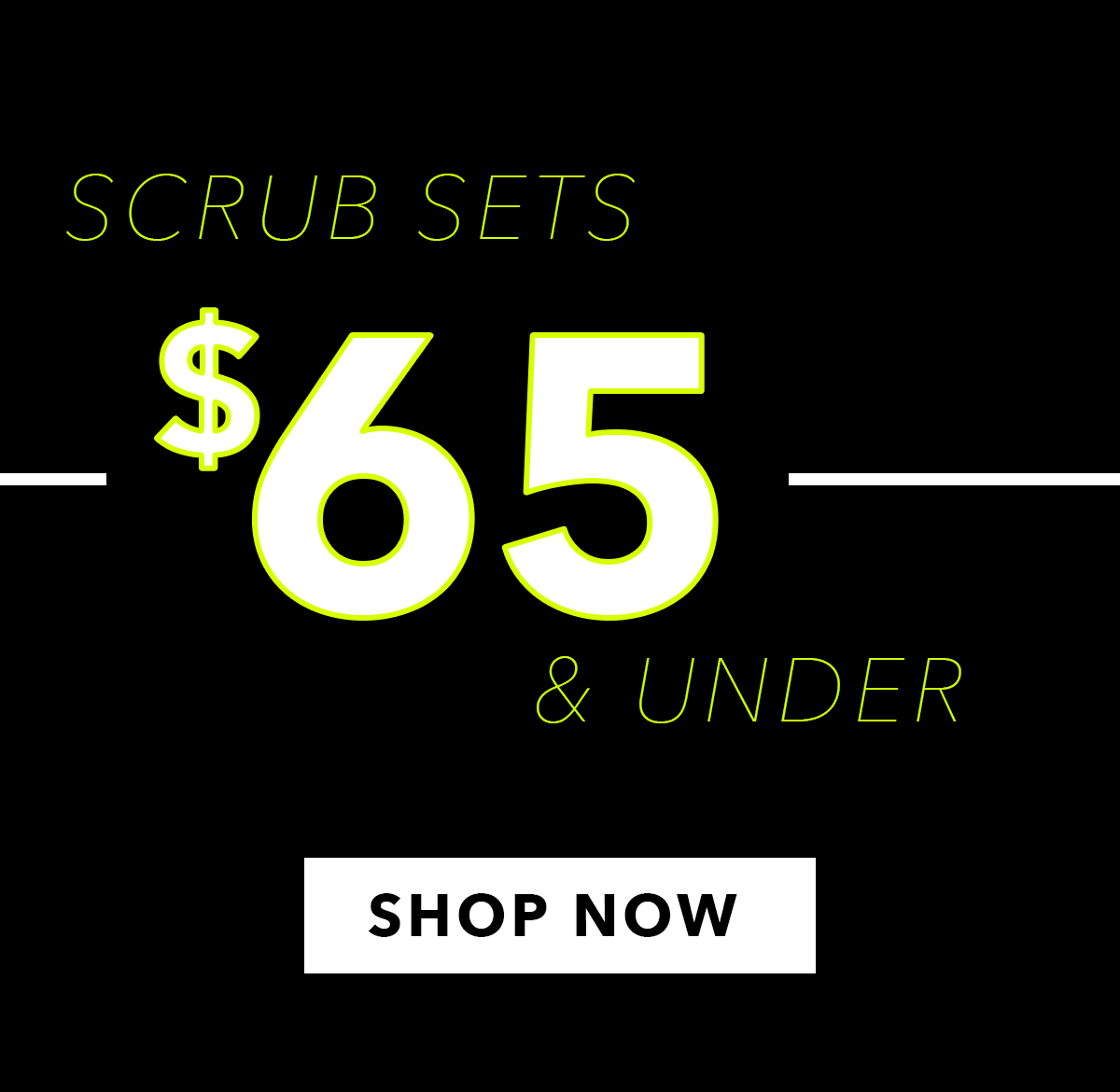 Scrub sets $65 and under.