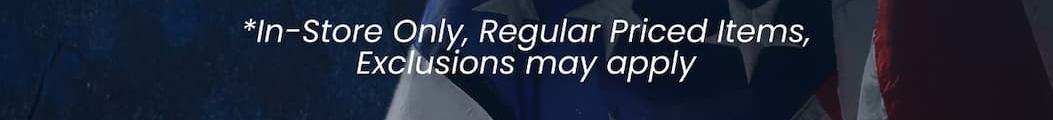 *In-Store Only, Regular Priced Items, Exclusions May Apply