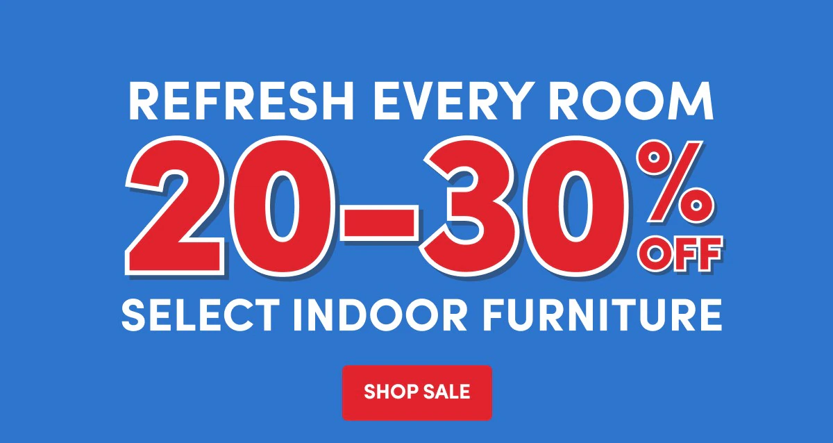 20-30% OFF SELECT INDOOR FURNITURE