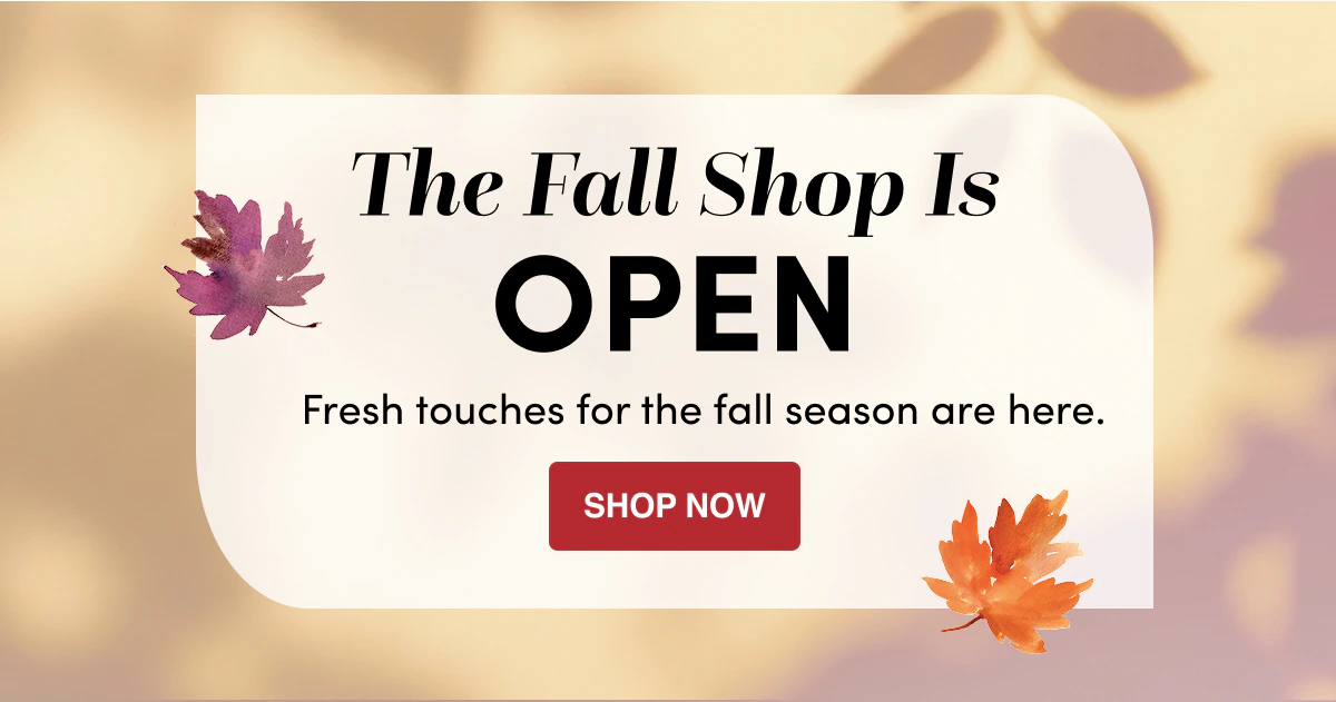 The fall Shop is OPEN SHOP NOW
