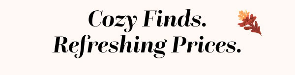 Cozy Finds Refreshing Prices