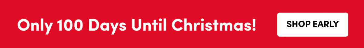 Only 100 Days Until Christmas SHOP EARLY