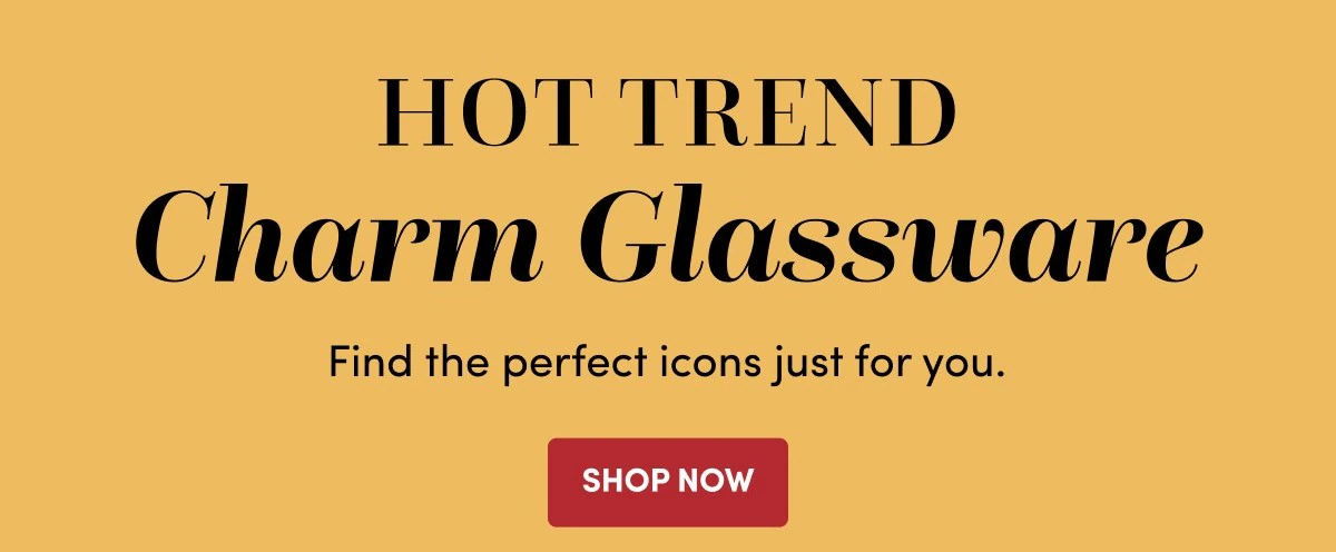 HOT TREND Charm Glassware SHOP NOW