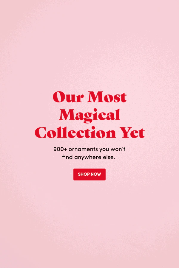 Our Most Magical Collection Yet