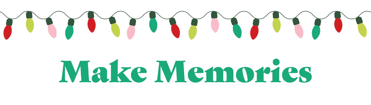 Make memories