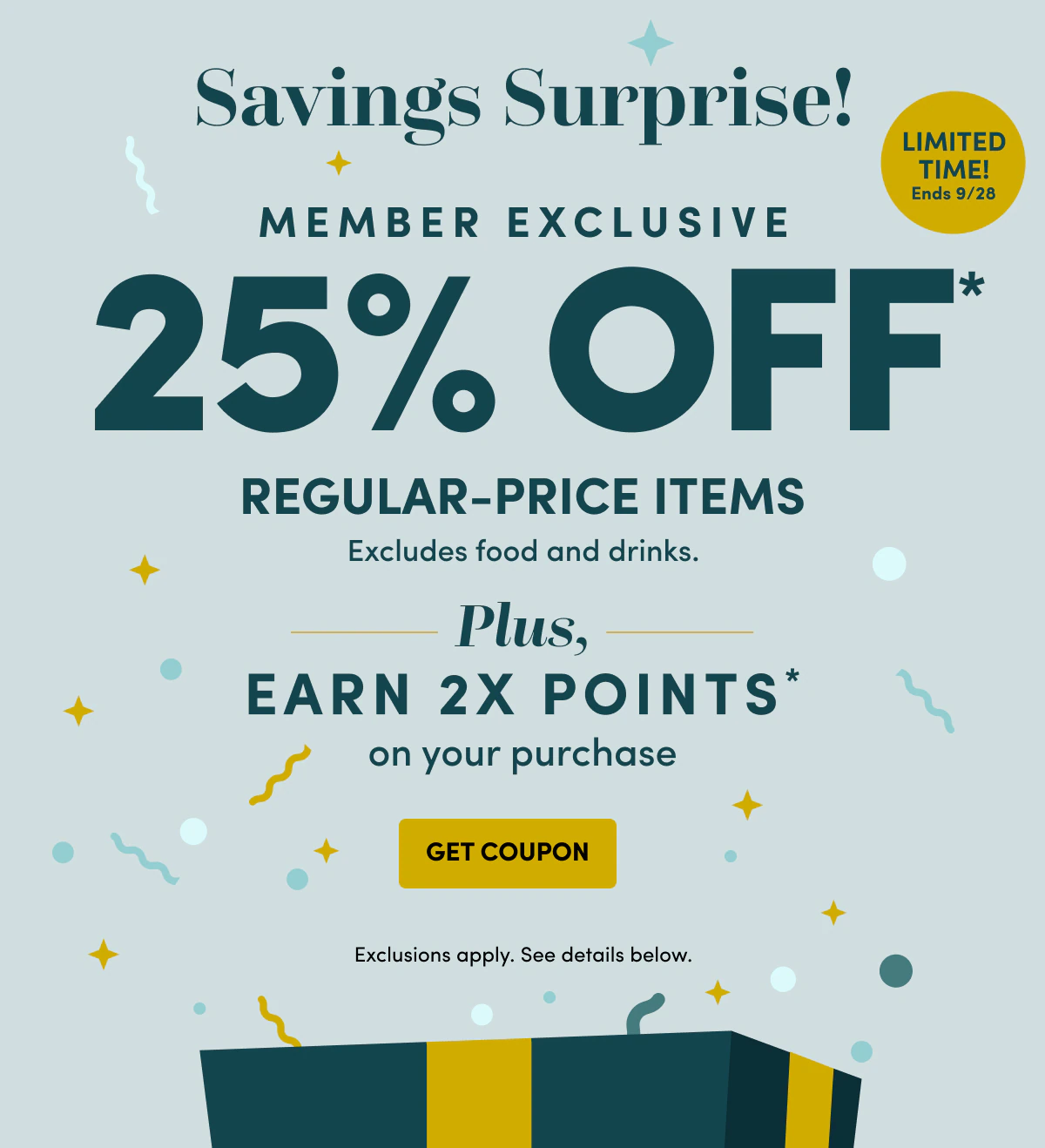 Member Exclusive 25% OFF* GET COUPON