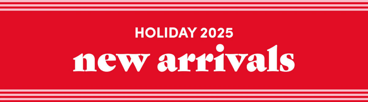 HOLIDAY 2025 | New arrivals