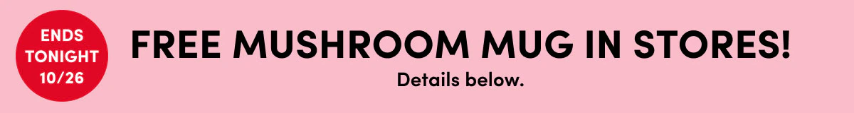 Free Mushroom Mug in stores