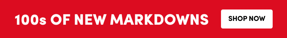 100s of NEW Markdowns