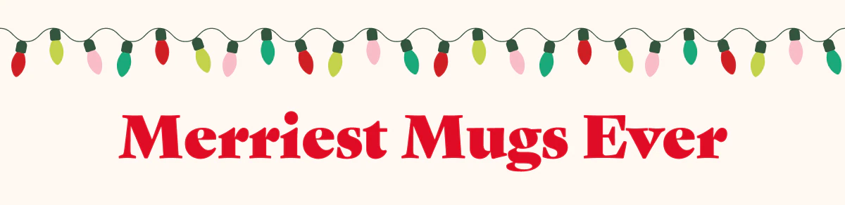 Merriest Mugs Ever