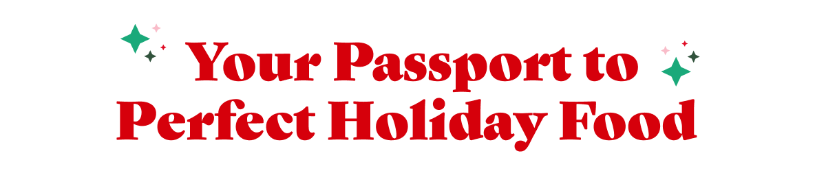 Your Passport to Perfect Holiday Food