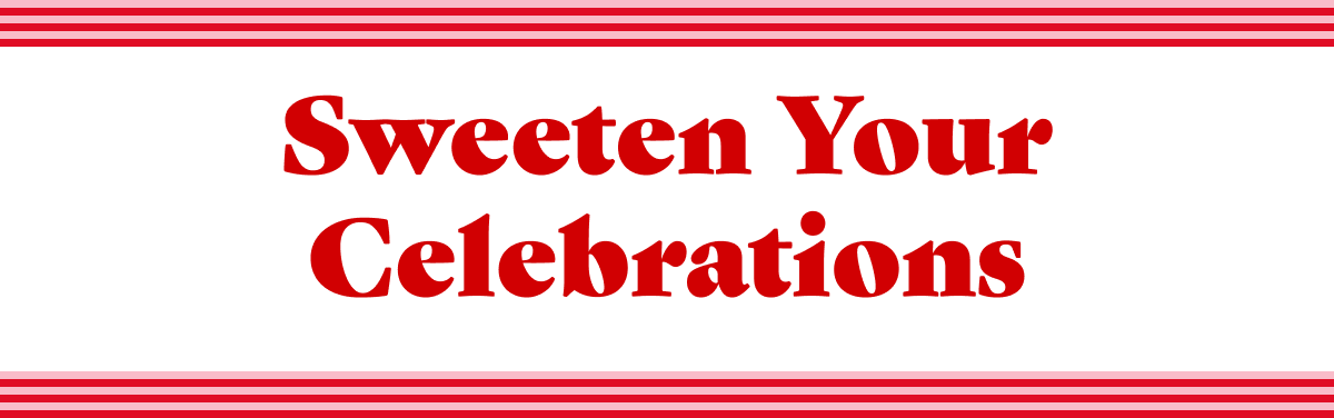 Sweeten Your Celebrations