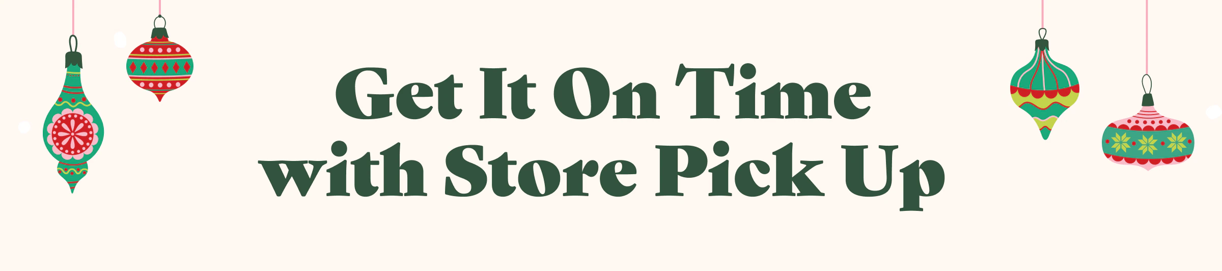 Get It On Time with Store Pick Up