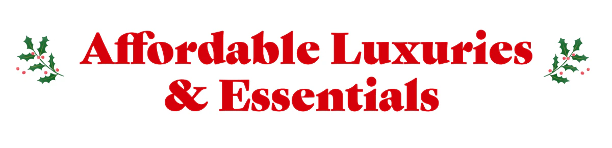 Affordable Luxuries & Essentials