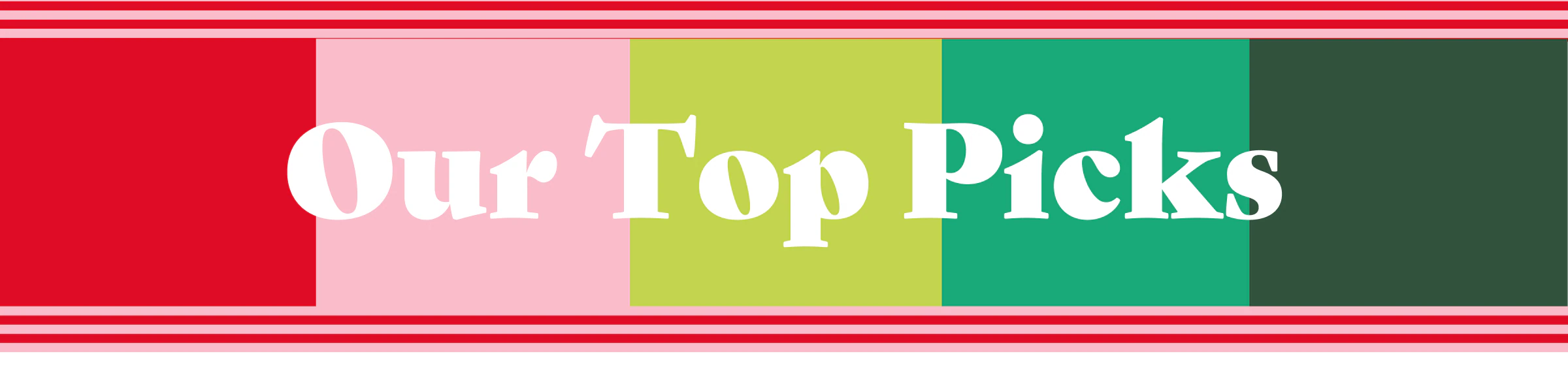 Our Top Picks
