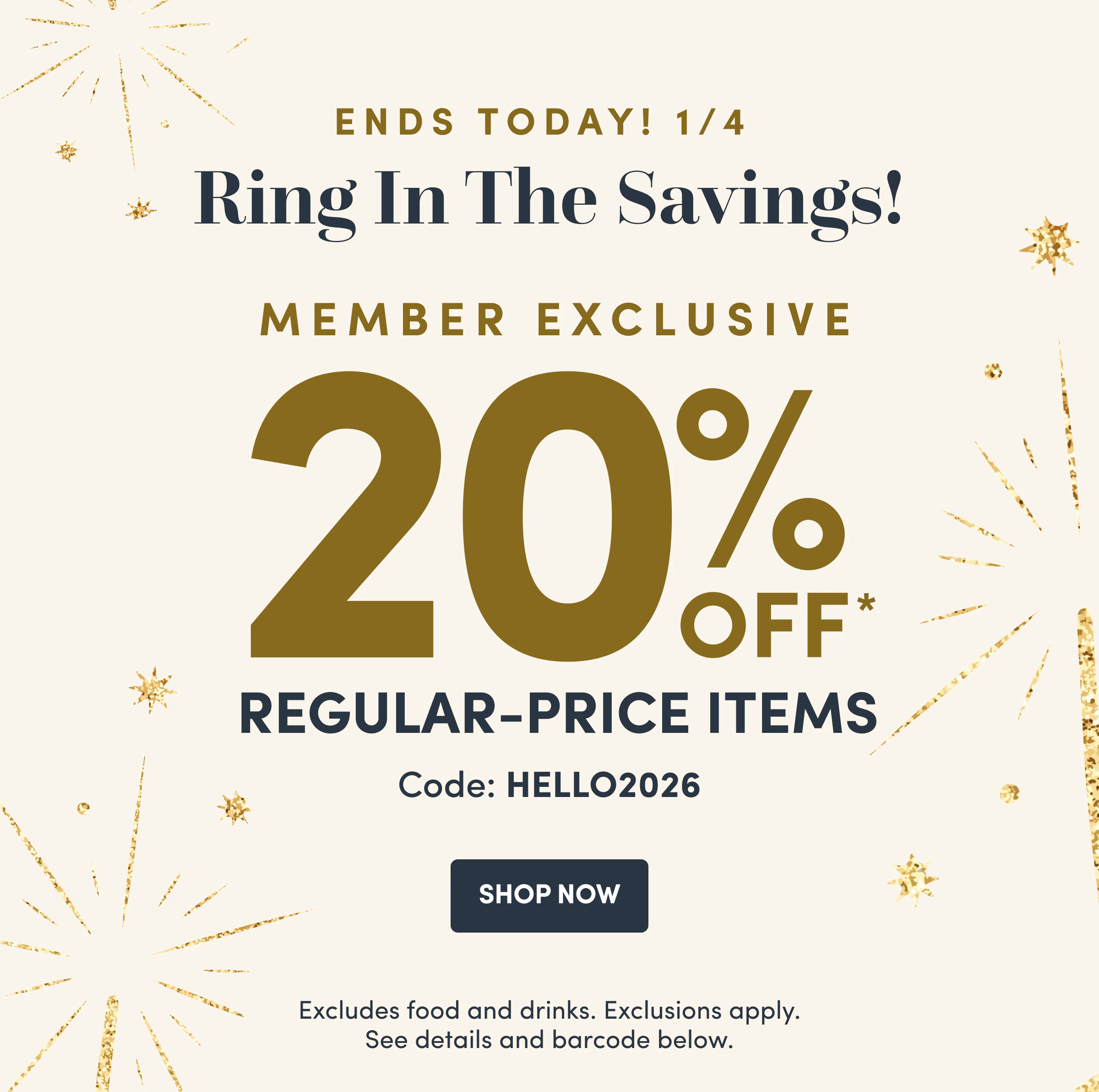 Member Exclusive 20% OFF* Code: HELLO2026 Shop Now