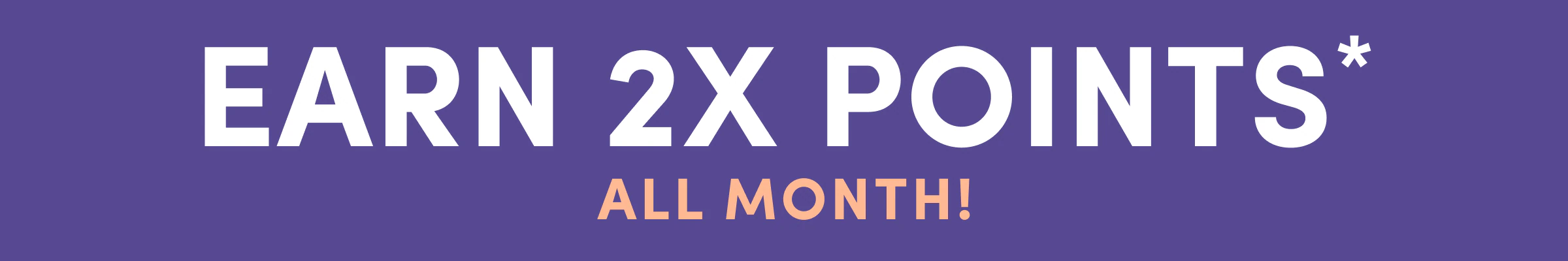 Earn 2X Points*