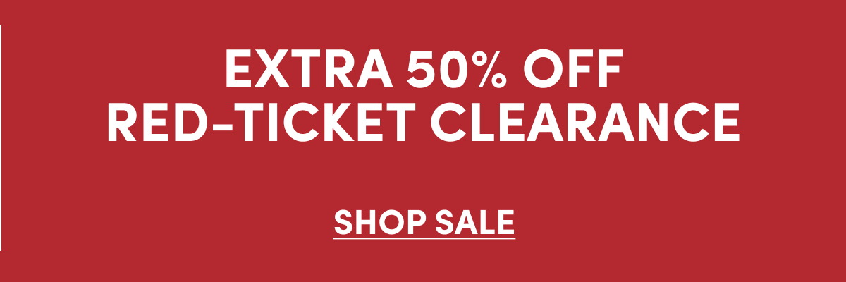 EXTRA 50% OFF RED-TICKET CLEARANCE