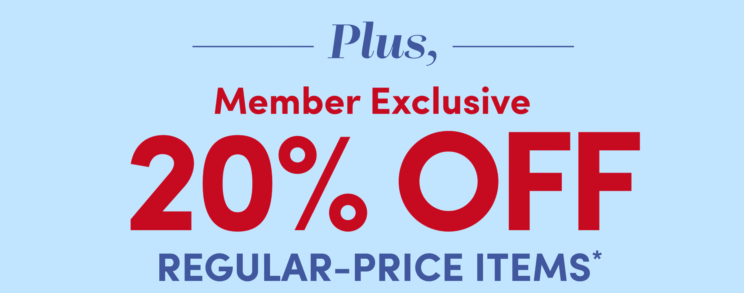 Member Exclusive 20% OFF