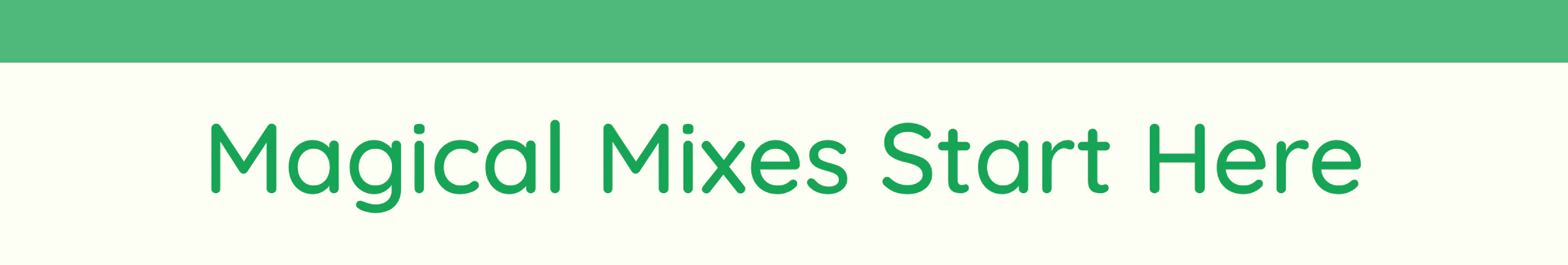 Magical Mixes Start Here